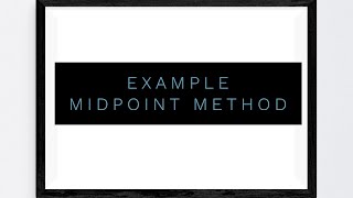 Example : Midpoint Method (RK2)