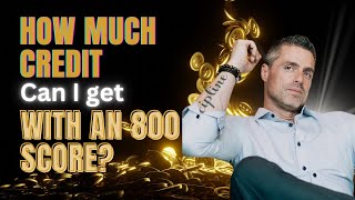 Maximizing Credit Potential What Can You Get With An 800 Score?