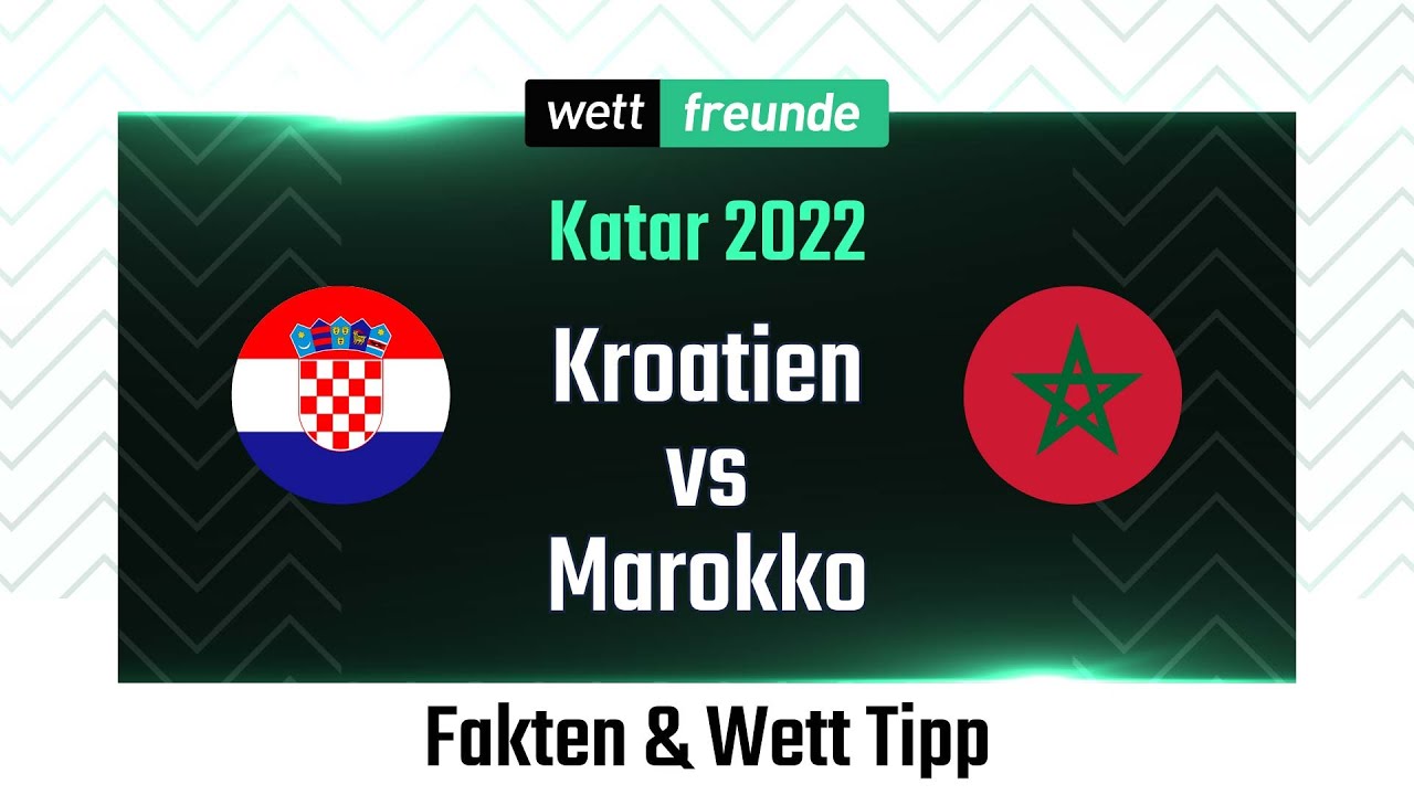 WM Katar 2022 Prognose and Wett-Tipp Kroatien - Marokko