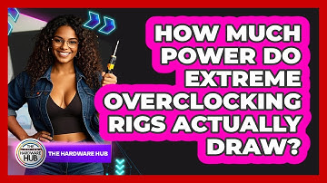 How Much Power Do Extreme Overclocking Rigs Actually Draw? - The Hardware Hub