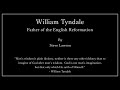 William Tyndale, Father of the English Reformation - Steve Lawson