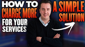 How To Charge More For Your Services │ A Simple Solution