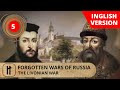 RUSSIAS FORGOTTEN WARS. THE LIVONIAN WAR. Episode 5. Documentary Film. Russian History.
