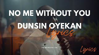 No Me Without You | Dunsin Oyekan (lyrics)