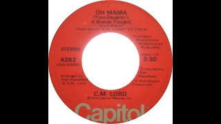 Video thumbnail of "C M Lord - Oh Mama Your Daughter's A Woman Tonight"