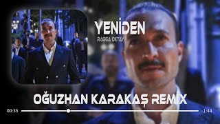 Ragga Oktay - Yeniden (Oğuzhan Karakaş Remix) Eşref Rüya - Kadir Baba Dans Müziği.