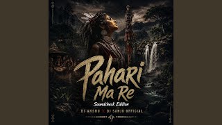 Pahari Ma Re (Soundcheck Edition) Dj Anshu x Dj Sanju 
