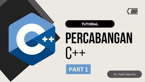 Tutorial C++ - Percabangan bagian 1 - Algoritma pemrograman