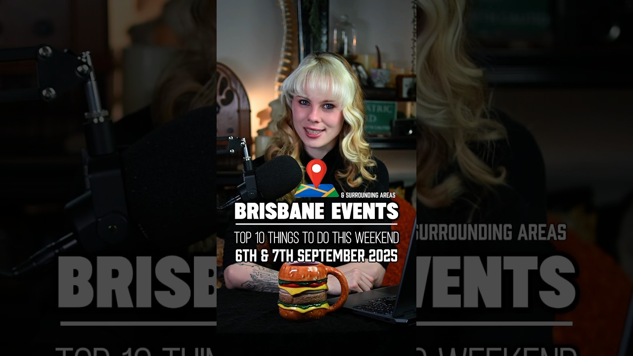 BRISBANE TOP 10 WEEKEND EVENTS | September 6th & 7th 2025