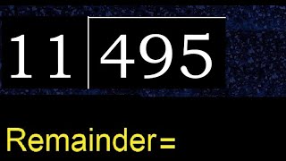 Divide 495 by 11 , remainder . Division with 2 Digit Divisors . How to do