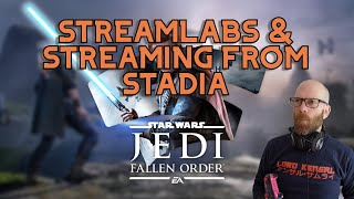 Testing Streamlabs CloudBot with Stadia direct Streaming | STAR WARS Jedi: Fallen Order™