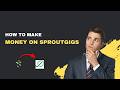 How to Make Money on SproutGigs – The 2026 Beginner's Guide