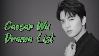 吴希泽 List of Caesar Wu Dramas from 2018 to 2022