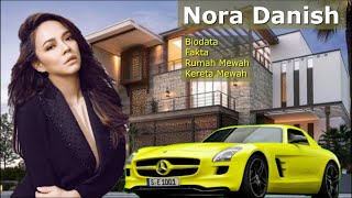 Nora Danish Fakta Biodata | Rumah Dan Kereta Mewah