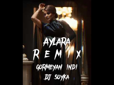 Aylara - Gormeyan indi (Dj Soyka Remix)