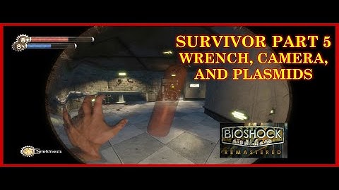 Bioshock Remastered Playthrough Part 5 / Wrench, Camera, and Plasmids only (Survivor) 🔧