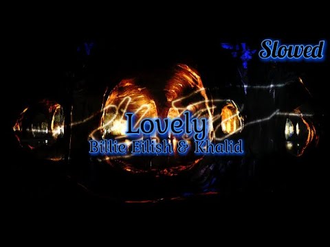 Billie Eilish & Khalid - Lovely (Slowed, Reverb, Lyrics)