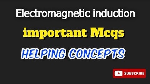 ELECTROMAGNETIC INDUCTION - MCQS | PPSC LECTURER PHYSICS PREPARATION