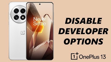 How To Disable Developer Options On OnePlus 13