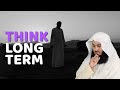 Think Long Term... | Mufti Menk