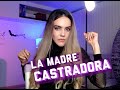 LA MADRE CASTRADORA
