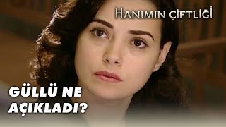 Güllü Nasıl Açıklama Yaptı?  - Hanımın Çiftliği 28.Bölüm