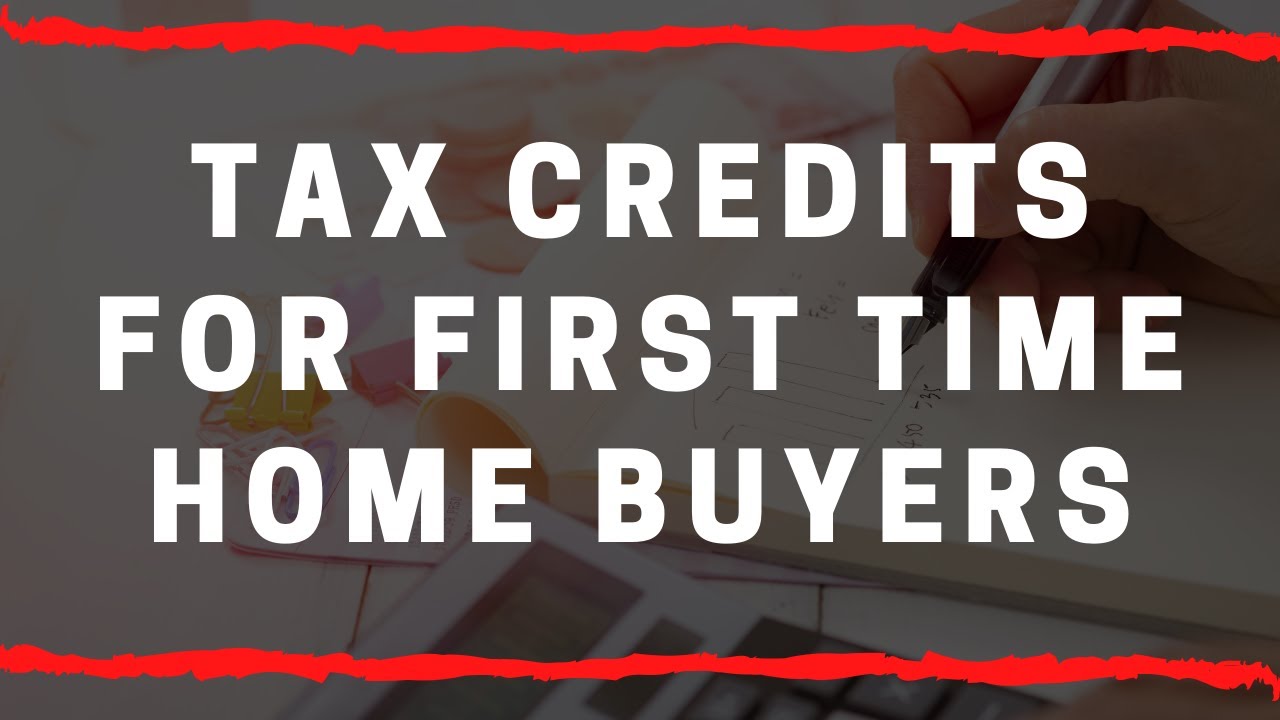 tax-credits-for-first-time-home-buyers-youtube