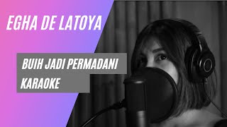 BUIH JADI PERMADANI KARAOKE (VERSI EGHA DE LATOYA)