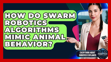 How Do Swarm Robotics Algorithms Mimic Animal Behavior? - Everything About Robotics Explained
