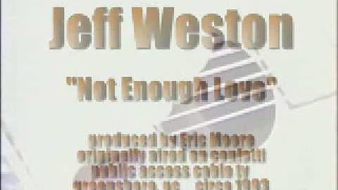 Jeff Weston - Not Enough Love