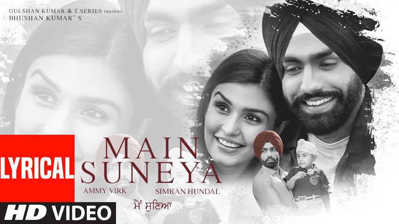 Main Suneya Lyrical  Ammy Virk  Feat Simran Hundal Rohaan SunnyV Raj Navjit B  Bhushan Kumar