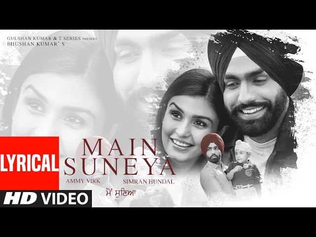Main Suneya Lyrical | Ammy Virk | Feat. Simran Hundal, Rohaan |SunnyV, Raj |Navjit B | Bhushan Kumar class=