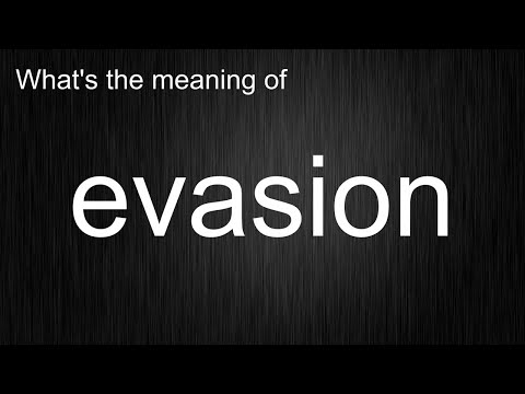 What's the meaning of "evasion", How to pronounce evasion?