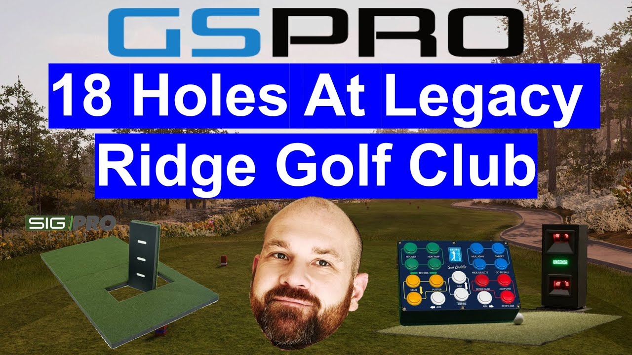 Legacy Ridge Golf Club GSPro Sim Golf