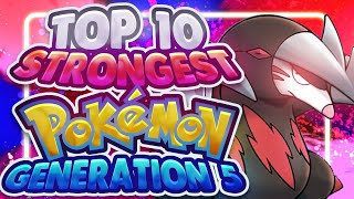 Top 10 STRONGEST Pokemon in Gen 5