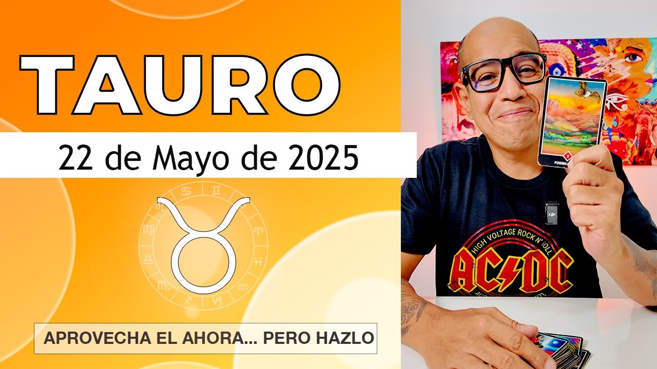 TAURO | Horóscopo de hoy 22 de Mayo 2025 - YouTube