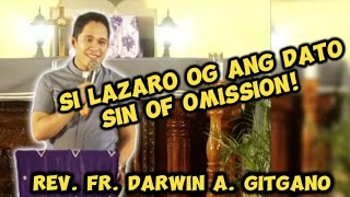 SI LAZARO UG ANG DATO SIN OF OMISSION | REV. FR. DARWIN GITGANO