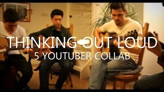 Video thumbnail of "Thinking Out Loud - Ed Sheeran - 5 YouTuber Collab (fingerstyle guitar cover)"