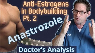 Anti-Estrogens in Bodybuilding Pt. 2 - Anastrozole - Doctor