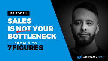 From 6 to 7 Figures: Sales Is NOT Your Bottleneck - Ulyses Osuna - Episode 01