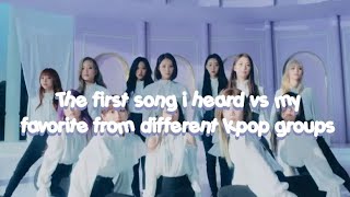 The first songs i heard vs my favorite from different kpop groups