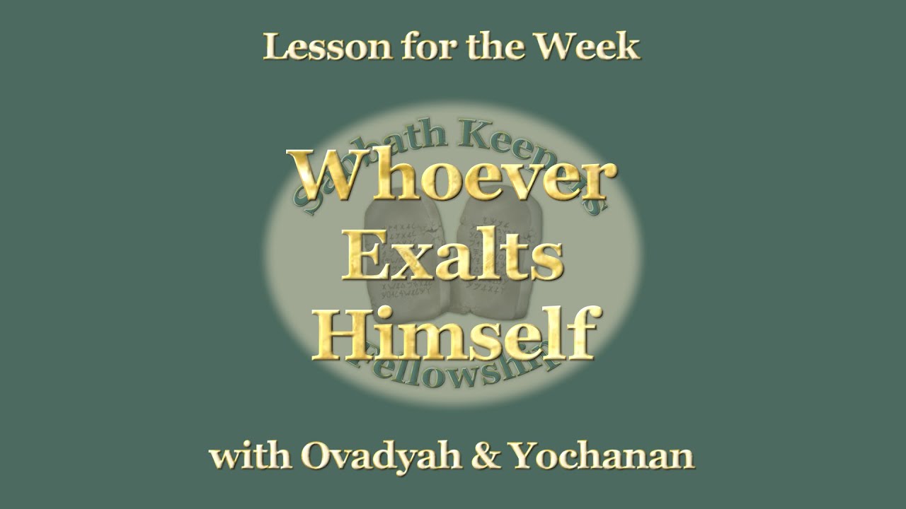 Whoever Exalts Himself - Sabbath Keepers Fellowship