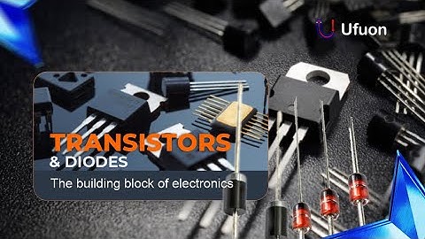 Transistors and Diodes: The Building Blocks Of Electronics