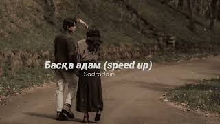 басқа адам (speed up) - sadraddin