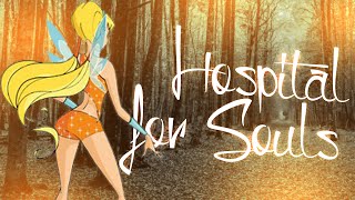 Winx - Hospital for Souls [request]