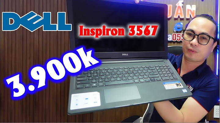 Đánh giá laptop dell inspiron 3567s năm 2024