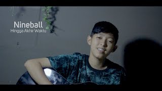 Nineball - Hingga Akhir Waktu ( COVER CHIKA LUTFI )