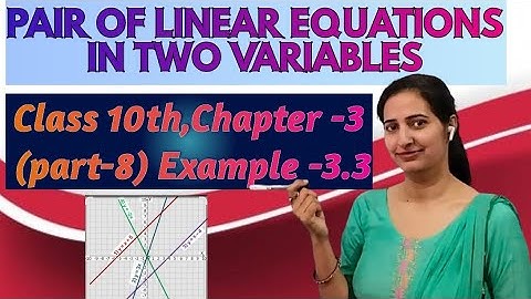 Class 10th | Ncert Maths Chapter-3 (part-8) example -3.3 Pair of linear equations in two variables