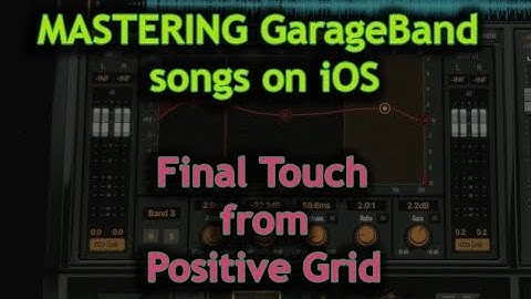Mastering GarageBand songs on iOS: FINAL TOUCH from Positive Grid