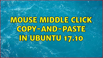 Ubuntu: Mouse middle click copy-and-paste in Ubuntu 17.10